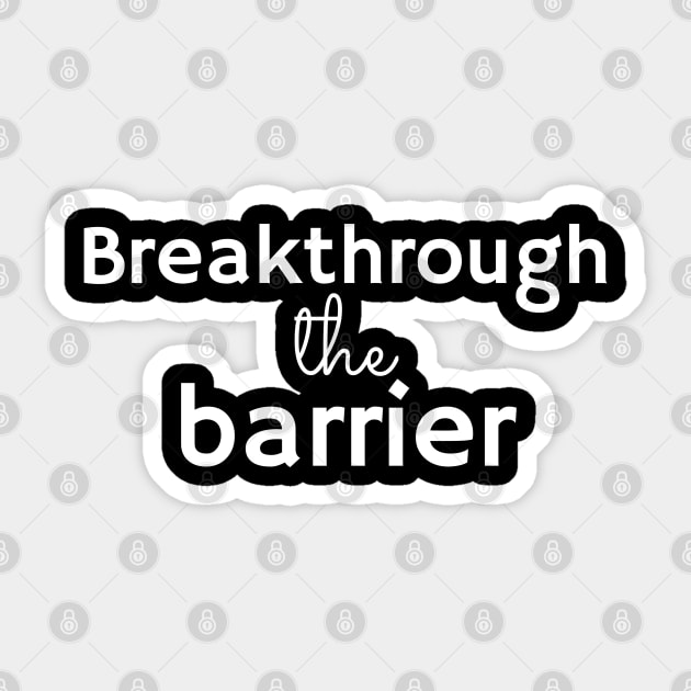 BREAKTHROUGH THE BARRIER Sticker by Yoodee Graphics